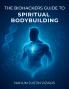 The Biohackers Guide to Spiritual Bodybuilding