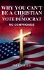 Why You Can't Be a Christian and Vote Democrat