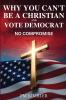 Why You Can't Be a Christian and Vote Democrat