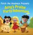 Fetch The Goodness Presents; Amy's Praise Party Adventure