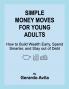 SIMPLE MONEY MOVES FOR YOUNG ADULTS
