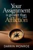 Your Assignment is Greater Than Your Affliction