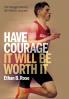 Have Courage. It Will Be Worth It