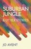 Suburban Jungle & Other Stories