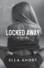 Locked Away     A Novel