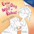 Evie is a Dog NOT a Robot