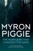 MYRON PIGGIE THE HUSTLE(R) THAT CHANGED THE GAME