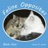 Feline Opposites Book One