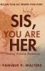 Sis You Are HER