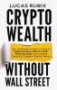 Crypto Wealth Without Wall Street