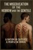 The Miseducation of the Hebrew and the Gentile
