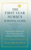 THE FIRST-YEAR NURSE'S SURVIVAL GUIDE