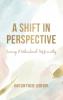 A Shift In Perspective Seeing Motherhood Differently