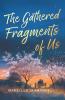The Gathered Fragments of Us
