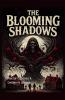 The Blooming Shadows