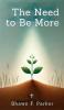 The Need to Be More