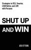 Shut Up and Win