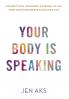 Your Body Is Speaking