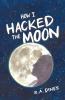 How I Hacked the Moon
