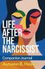 Life After The Narcissist Companion Journal