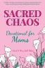 Sacred Chaos -- Devotional for Moms