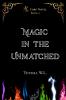 Magic in the Unmatched- K Corp Novel Book 2