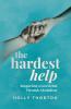 The Hardest Help