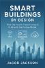 Smart Buildings by Design