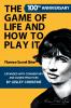 The Game of Life and How To Play It