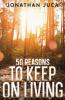 50 Reasons to Keep on Living