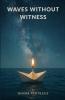 Waves Without Witness