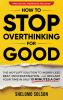 How to Stop Overthinking for Good