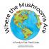 Where the Mushrooms Are
