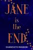 Jane is the End