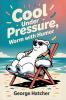 Cool Under Pressure