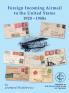 Foreign Incoming Airmail to the United States 1920 - 1950s