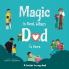 Magic Is Real When Dad Is Here