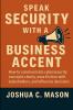 Speak Security With A Business Accent