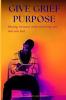 Give Grief Purpose