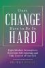 Does Change Have to Be So Hard