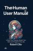 The Human User Manual
