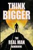 Think Bigger - The Real Man Handbook