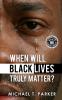 When Will Black Lives Truly Matter?