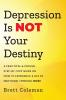 Depression Is NOT Your Destiny