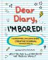 Dear Diary I'm BORED! A Screen-Free Creative Journal for Kids Ages 7-11