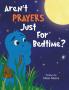 Aren't Prayers Just For Bedtime?