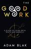 The Good Work - A Guide to Living with Truth and Empathy