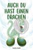Auch du hast einen Drachen
