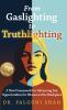 From Gaslighting to Truthlighting
