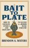 Bait To Plate